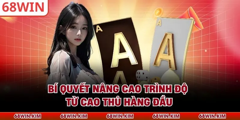 Bí quyết nâng cao trình độ từ cao thủ hàng đầu