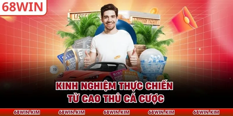 Kinh nghiệm thực chiến từ cao thủ cá cược