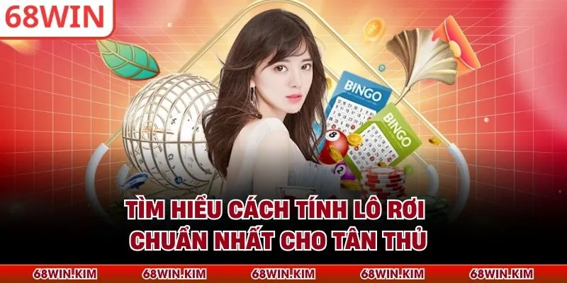 Tìm hiểu cách tính lô rơi chuẩn nhất cho tân thủ