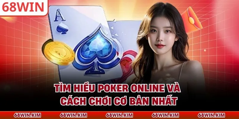 Tìm hiểu Poker online và cách chơi cơ bản nhất